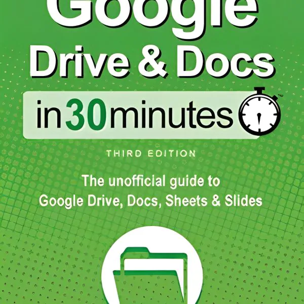 1415Google Drive & Docs in 30 Minutes [2nd Edition]: The unofficial guide to the new