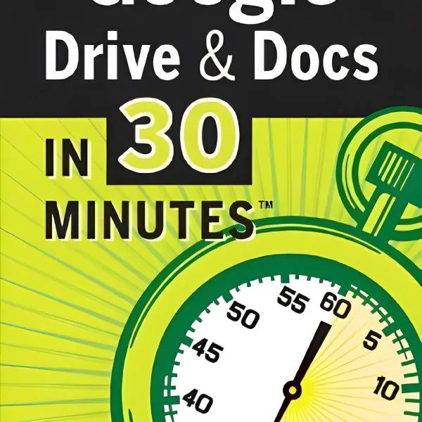 1272Google Drive & Docs In 30 Minutes: The unofficial guide to Google Drive, Docs,
